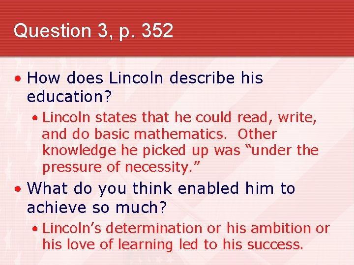 Question 3, p. 352 • How does Lincoln describe his education? • Lincoln states