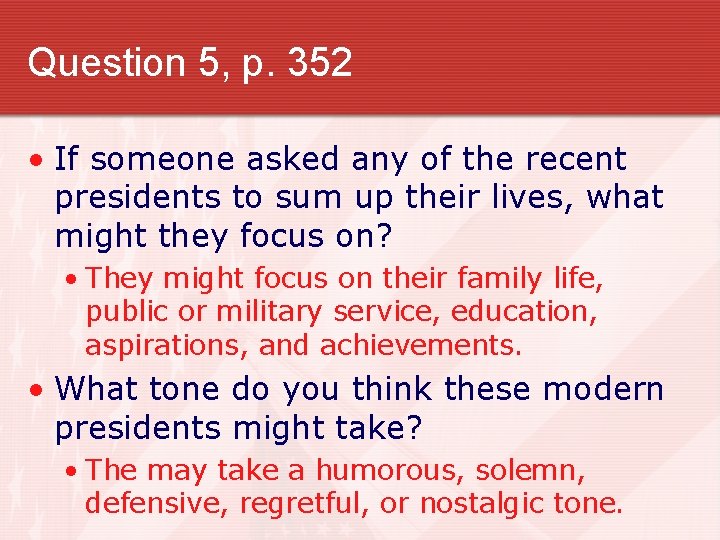 Question 5, p. 352 • If someone asked any of the recent presidents to