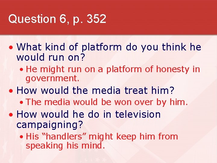 Question 6, p. 352 • What kind of platform do you think he would