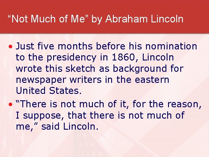 “Not Much of Me” by Abraham Lincoln • Just five months before his nomination