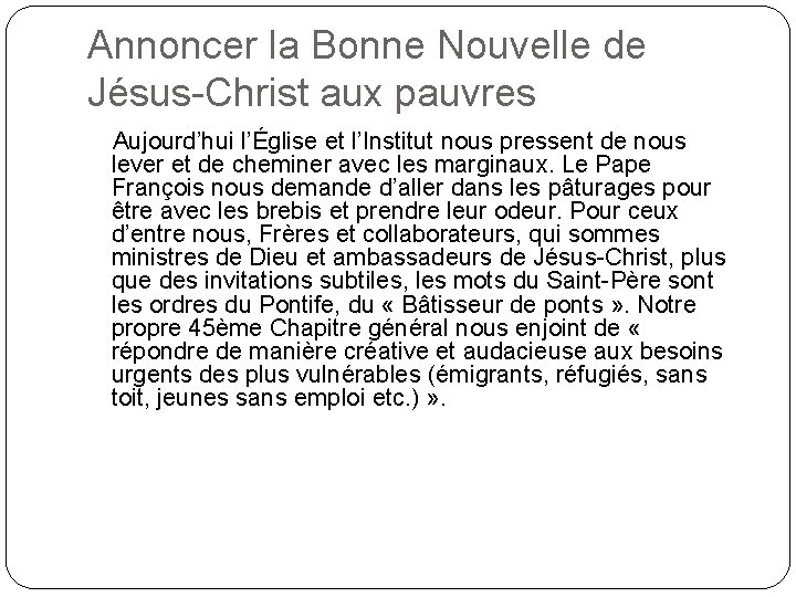 Annoncer la Bonne Nouvelle de Jésus-Christ aux pauvres Aujourd’hui l’Église et l’Institut nous pressent