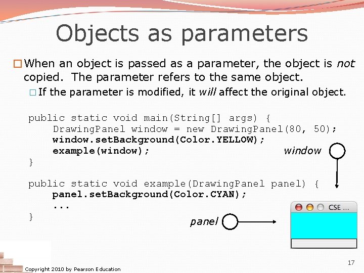 Objects as parameters �When an object is passed as a parameter, the object is Objects as parameters �When an object is passed as a parameter, the object is