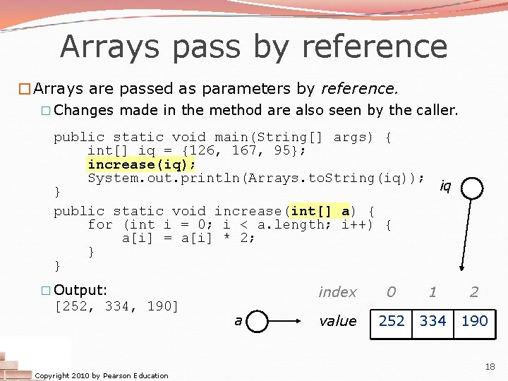 Arrays pass by reference �Arrays are passed as parameters by reference. � Changes made Arrays pass by reference �Arrays are passed as parameters by reference. � Changes made