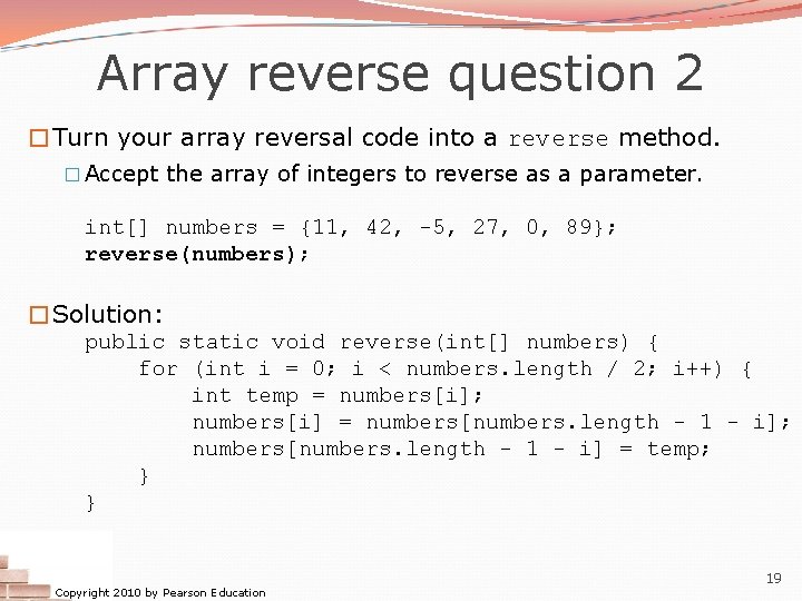 Array reverse question 2 �Turn your array reversal code into a reverse method. � Array reverse question 2 �Turn your array reversal code into a reverse method. �