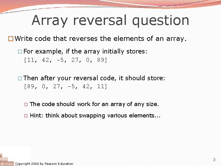 Array reversal question �Write code that reverses the elements of an array. � For Array reversal question �Write code that reverses the elements of an array. � For