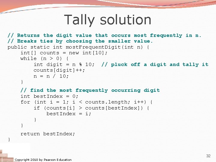 Tally solution // Returns the digit value that occurs most frequently in n. // Tally solution // Returns the digit value that occurs most frequently in n. //