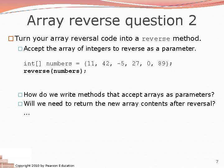 Array reverse question 2 �Turn your array reversal code into a reverse method. � Array reverse question 2 �Turn your array reversal code into a reverse method. �