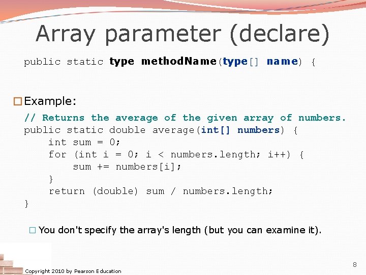 Array parameter (declare) public static type method. Name(type[] name) { �Example: // Returns the