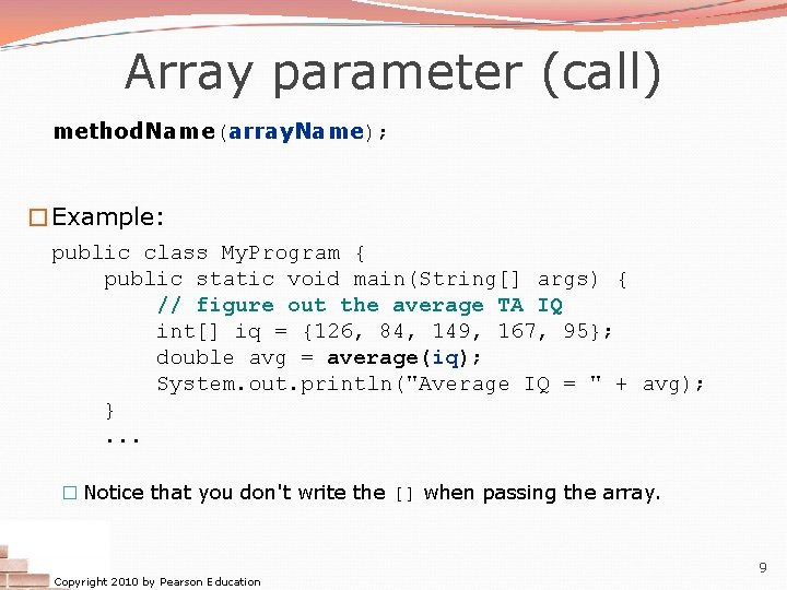 Array parameter (call) method. Name(array. Name); �Example: public class My. Program { public static Array parameter (call) method. Name(array. Name); �Example: public class My. Program { public static
