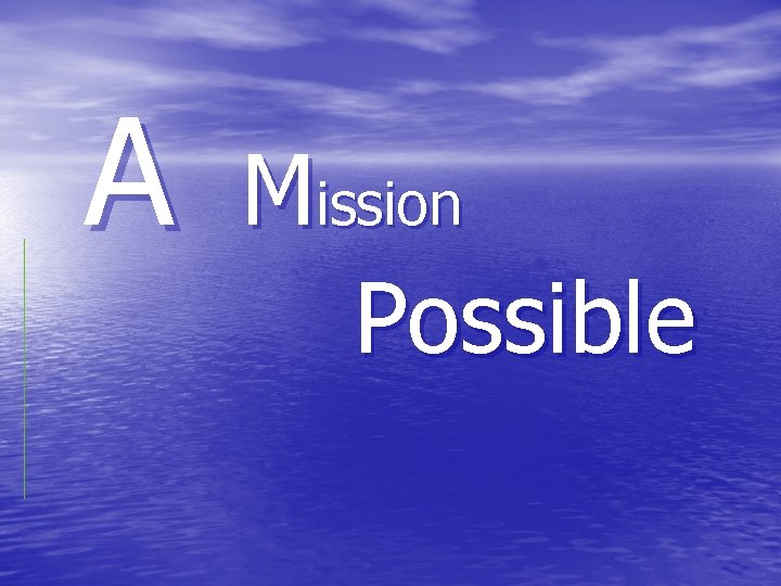 A Mission Possible 