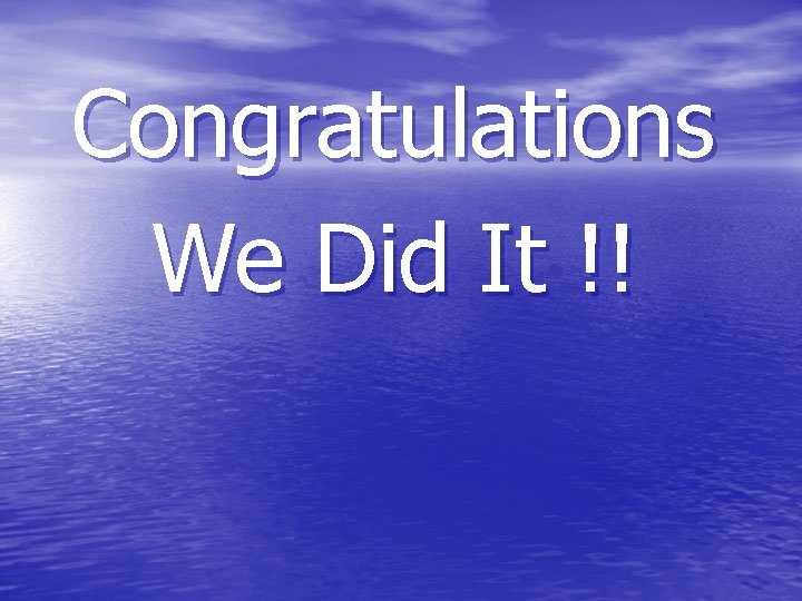 Congratulations We Did It !! 