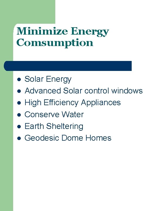 Minimize Energy Comsumption l l l Solar Energy Advanced Solar control windows High Efficiency