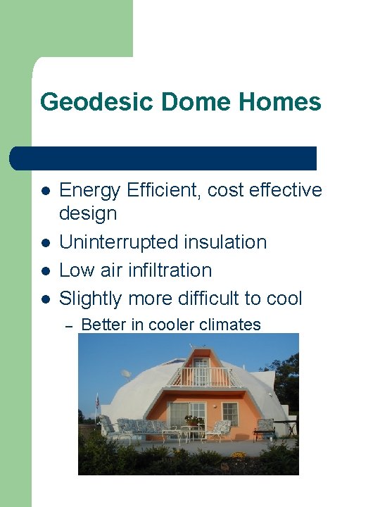 Geodesic Dome Homes l l Energy Efficient, cost effective design Uninterrupted insulation Low air