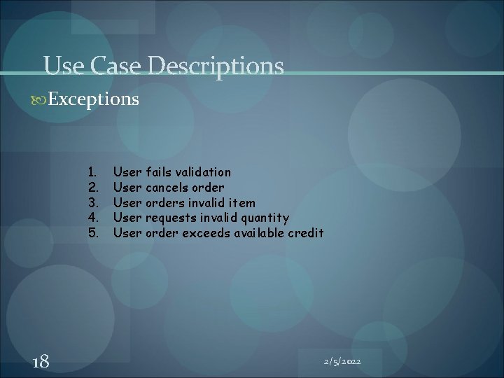 Use Case Descriptions Exceptions 1. 2. 3. 4. 5. 18 User fails validation User Use Case Descriptions Exceptions 1. 2. 3. 4. 5. 18 User fails validation User