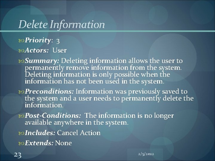 Delete Information Priority: 3 Actors: User Summary: Deleting information allows the user to permanently Delete Information Priority: 3 Actors: User Summary: Deleting information allows the user to permanently