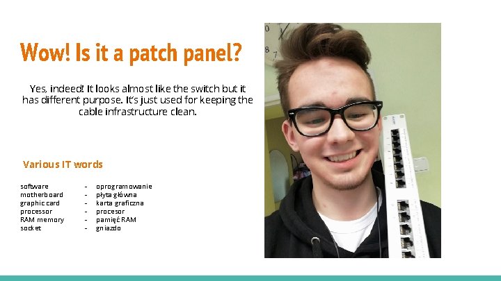 Wow! Is it a patch panel? Yes, indeed! It looks almost like the switch