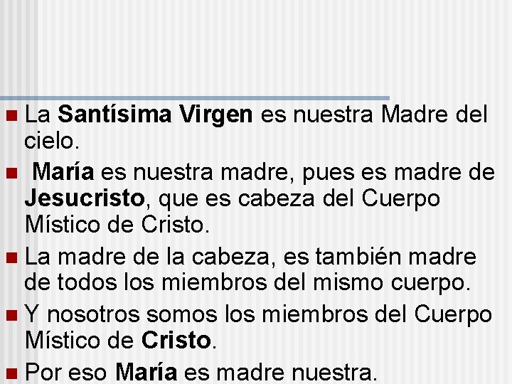 n La Santísima Virgen es nuestra Madre del cielo. n María es nuestra madre,