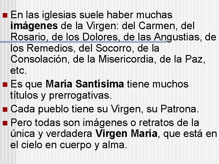 n En las iglesias suele haber muchas imágenes de la Virgen: del Carmen, del