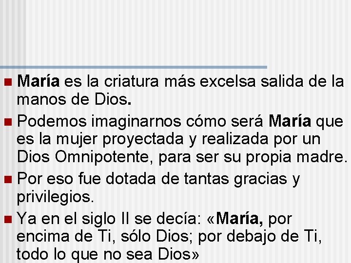 n María es la criatura más excelsa salida de la manos de Dios. n