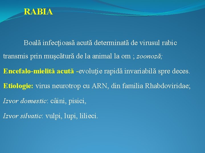 RABIA Boală infecţioasă acută determinată de virusul rabic transmis prin muşcătură de la animal