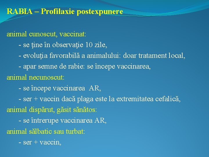 RABIA – Profilaxie postexpunere animal cunoscut, vaccinat: - se ţine în observaţie 10 zile,