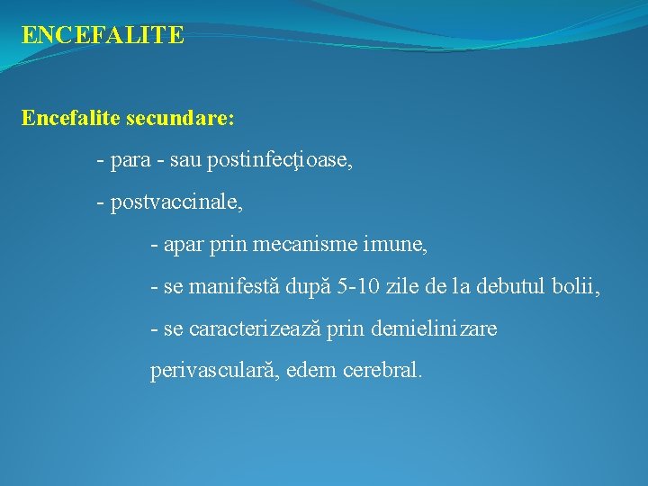 ENCEFALITE Encefalite secundare: - para - sau postinfecţioase, - postvaccinale, - apar prin mecanisme