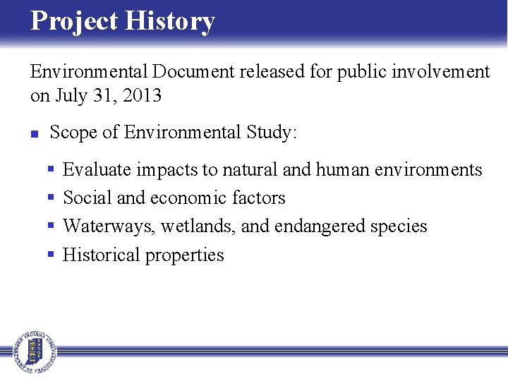 Project History Environmental Document released for public involvement on July 31, 2013 n Scope