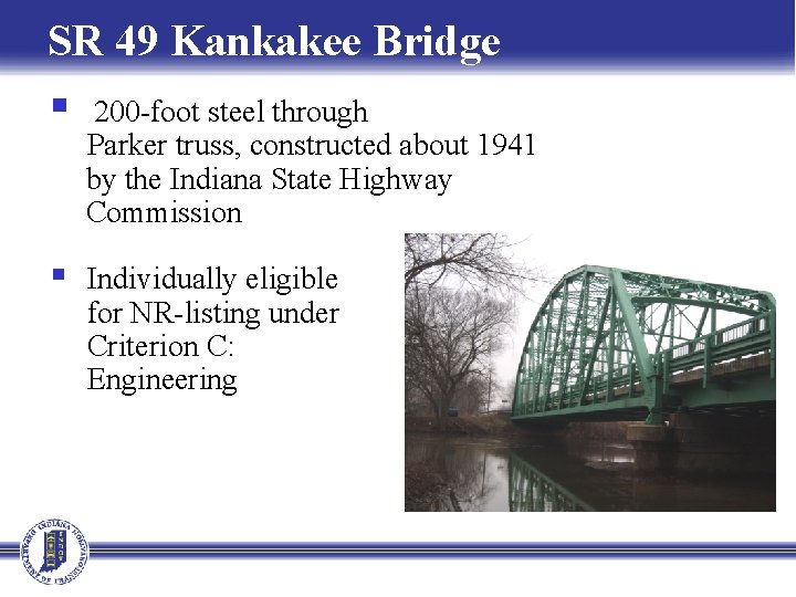 SR 49 Kankakee Bridge § 200 -foot steel through Parker truss, constructed about 1941
