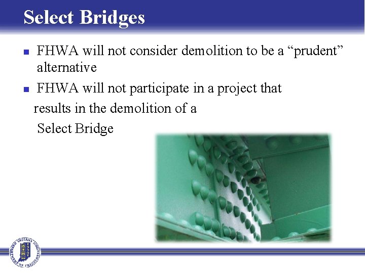 Select Bridges FHWA will not consider demolition to be a “prudent” alternative n FHWA