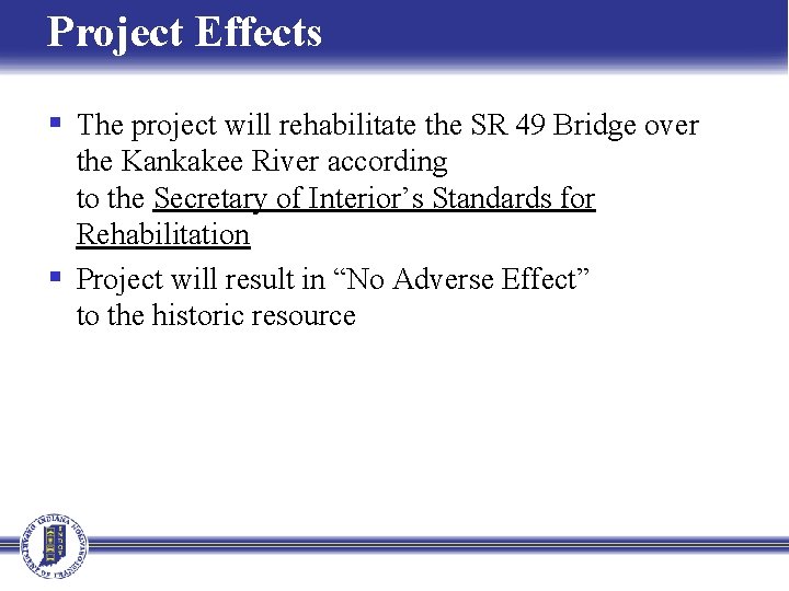 Project Effects § The project will rehabilitate the SR 49 Bridge over the Kankakee