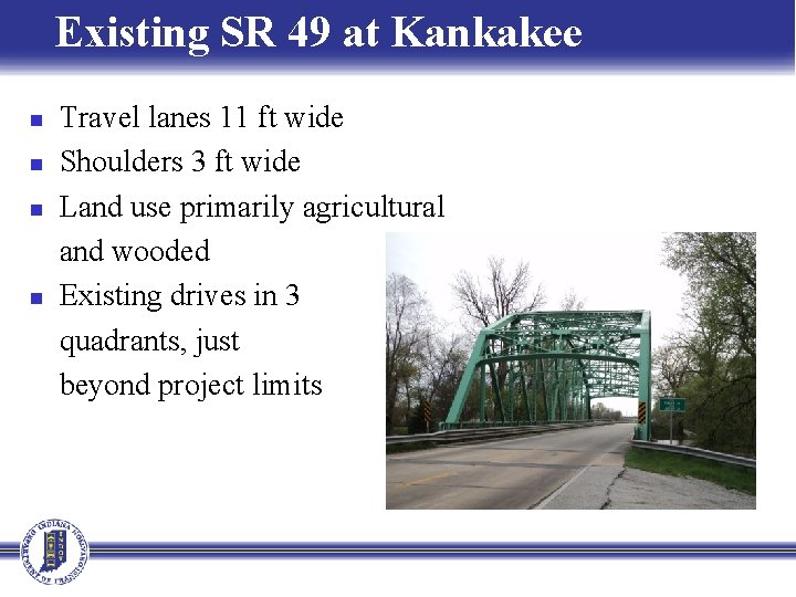 Existing SR 49 at Kankakee n n Travel lanes 11 ft wide Shoulders 3