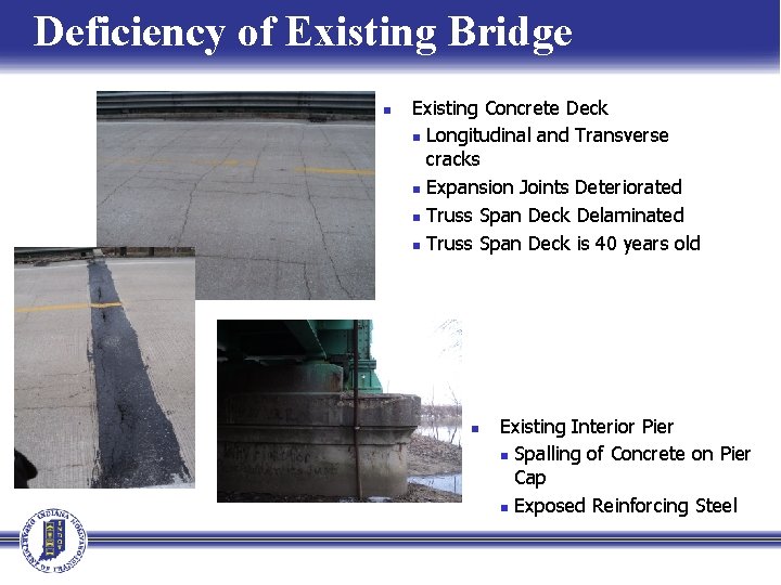 Deficiency of Existing Bridge n Existing Concrete Deck n Longitudinal and Transverse cracks n