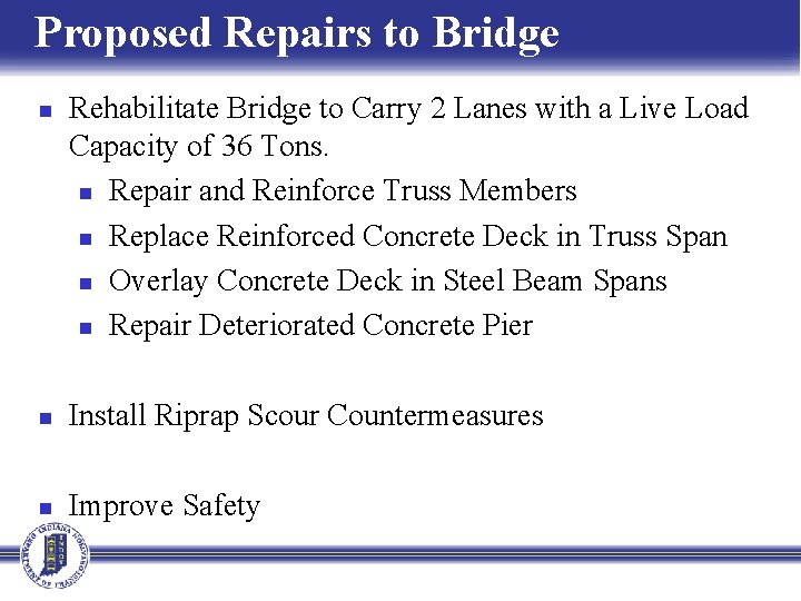Proposed Repairs to Bridge n Rehabilitate Bridge to Carry 2 Lanes with a Live