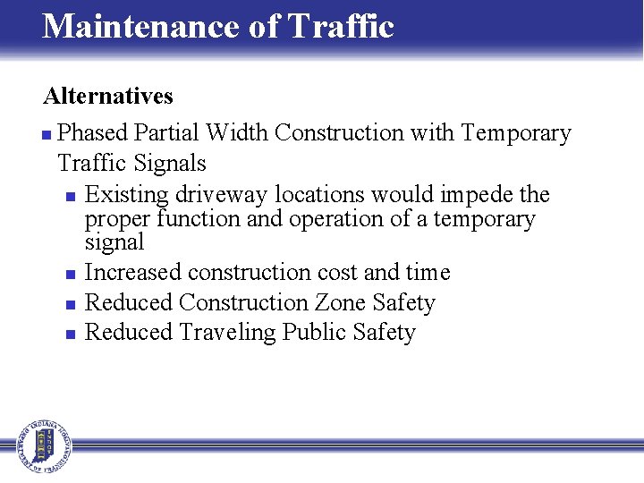 Maintenance of Traffic Alternatives n Phased Partial Width Construction with Temporary Traffic Signals n