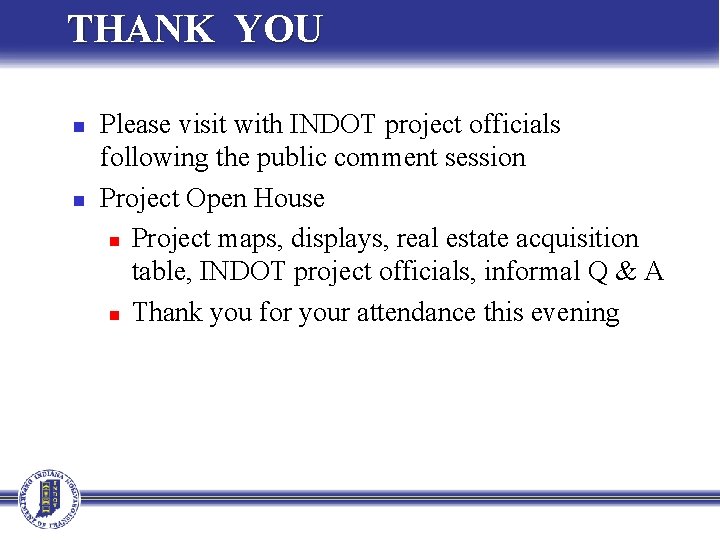 THANK YOU n n Please visit with INDOT project officials following the public comment