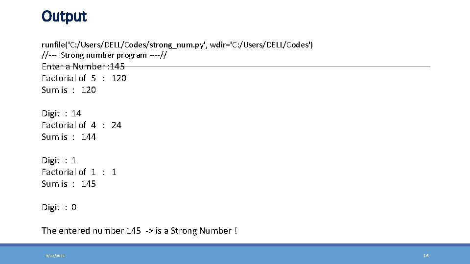 Output runfile('C: /Users/DELL/Codes/strong_num. py', wdir='C: /Users/DELL/Codes') //--- Strong number program ----// Enter a Number