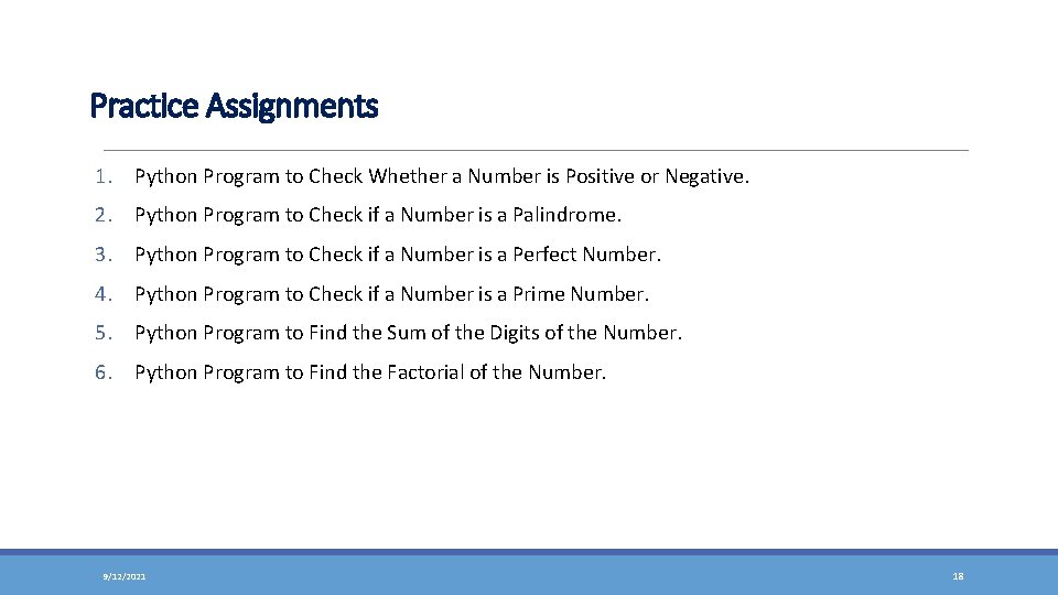 Practice Assignments 1. Python Program to Check Whether a Number is Positive or Negative.