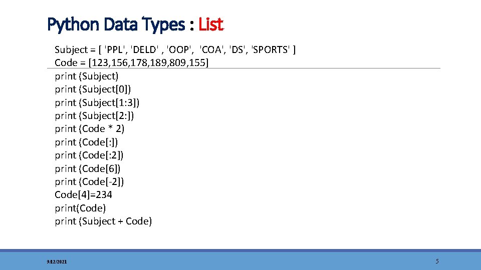 Python Data Types : List Subject = [ 'PPL', 'DELD' , 'OOP', 'COA', 'DS',