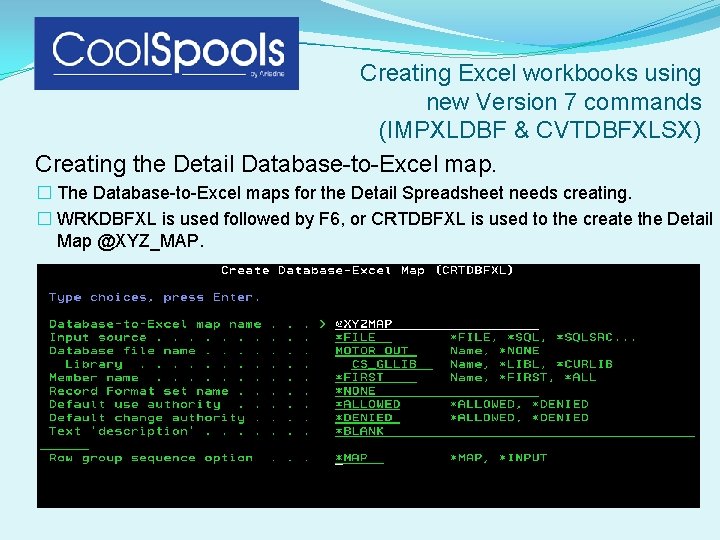 Creating Excel workbooks using new Version 7 commands (IMPXLDBF & CVTDBFXLSX) Creating the Detail Creating Excel workbooks using new Version 7 commands (IMPXLDBF & CVTDBFXLSX) Creating the Detail