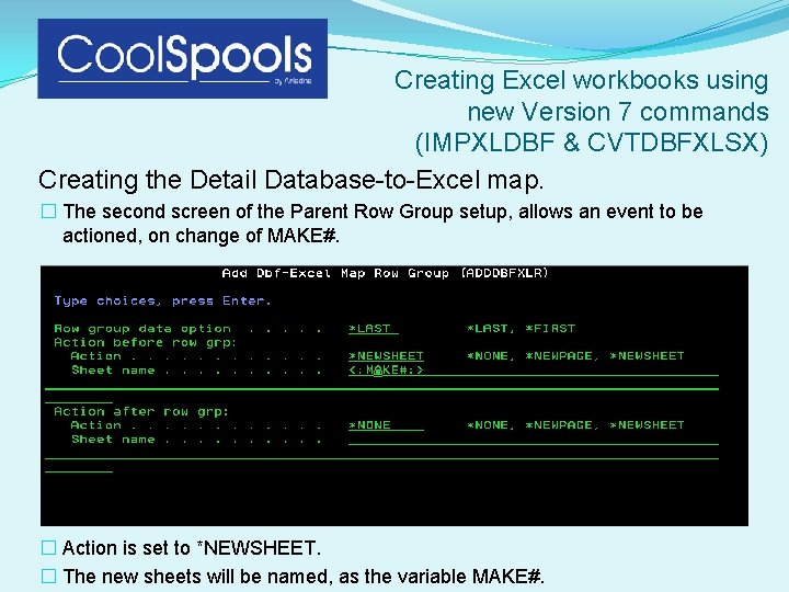 Creating Excel workbooks using new Version 7 commands (IMPXLDBF & CVTDBFXLSX) Creating the Detail Creating Excel workbooks using new Version 7 commands (IMPXLDBF & CVTDBFXLSX) Creating the Detail