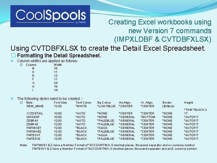 Creating Excel workbooks using new Version 7 commands (IMPXLDBF & CVTDBFXLSX) Using CVTDBFXLSX to Creating Excel workbooks using new Version 7 commands (IMPXLDBF & CVTDBFXLSX) Using CVTDBFXLSX to