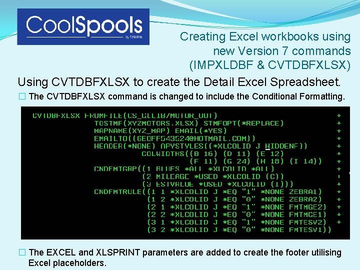 Creating Excel workbooks using new Version 7 commands (IMPXLDBF & CVTDBFXLSX) Using CVTDBFXLSX to Creating Excel workbooks using new Version 7 commands (IMPXLDBF & CVTDBFXLSX) Using CVTDBFXLSX to