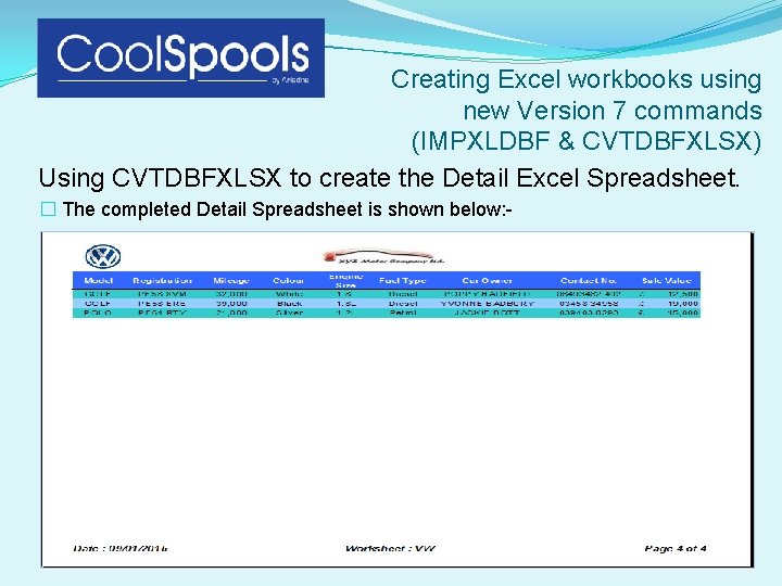 Creating Excel workbooks using new Version 7 commands (IMPXLDBF & CVTDBFXLSX) Using CVTDBFXLSX to Creating Excel workbooks using new Version 7 commands (IMPXLDBF & CVTDBFXLSX) Using CVTDBFXLSX to
