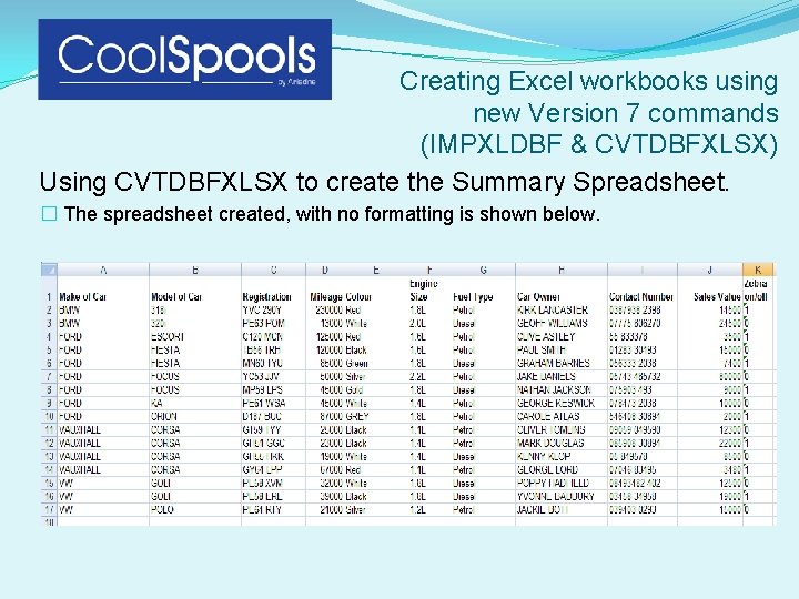 Creating Excel workbooks using new Version 7 commands (IMPXLDBF & CVTDBFXLSX) Using CVTDBFXLSX to Creating Excel workbooks using new Version 7 commands (IMPXLDBF & CVTDBFXLSX) Using CVTDBFXLSX to