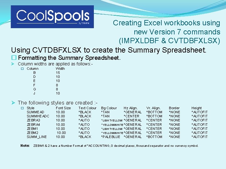 Creating Excel workbooks using new Version 7 commands (IMPXLDBF & CVTDBFXLSX) Using CVTDBFXLSX to Creating Excel workbooks using new Version 7 commands (IMPXLDBF & CVTDBFXLSX) Using CVTDBFXLSX to