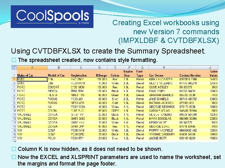 Creating Excel workbooks using new Version 7 commands (IMPXLDBF & CVTDBFXLSX) Using CVTDBFXLSX to Creating Excel workbooks using new Version 7 commands (IMPXLDBF & CVTDBFXLSX) Using CVTDBFXLSX to