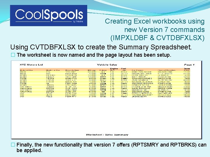 Creating Excel workbooks using new Version 7 commands (IMPXLDBF & CVTDBFXLSX) Using CVTDBFXLSX to Creating Excel workbooks using new Version 7 commands (IMPXLDBF & CVTDBFXLSX) Using CVTDBFXLSX to