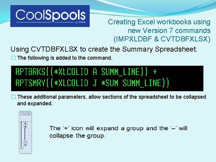 Creating Excel workbooks using new Version 7 commands (IMPXLDBF & CVTDBFXLSX) Using CVTDBFXLSX to Creating Excel workbooks using new Version 7 commands (IMPXLDBF & CVTDBFXLSX) Using CVTDBFXLSX to