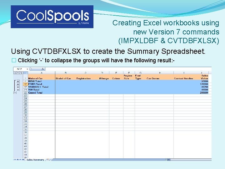 Creating Excel workbooks using new Version 7 commands (IMPXLDBF & CVTDBFXLSX) Using CVTDBFXLSX to Creating Excel workbooks using new Version 7 commands (IMPXLDBF & CVTDBFXLSX) Using CVTDBFXLSX to