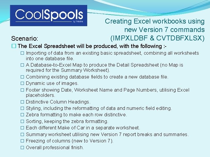 Scenario: Creating Excel workbooks using new Version 7 commands (IMPXLDBF & CVTDBFXLSX) � The Scenario: Creating Excel workbooks using new Version 7 commands (IMPXLDBF & CVTDBFXLSX) � The